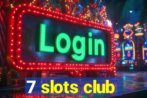 7 slots club